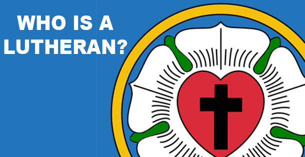 Who is a Lutheran?